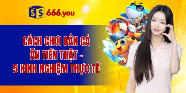 Cách chơi bắn cá ăn tiền thật