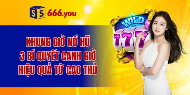khung giờ nổ hũ