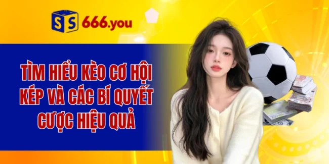 kèo cơ hội kép